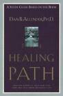 The Healing Path Study Guide: How The Hurts In Your Past . . . (A St - Very Good