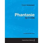Phantasie - A Score for Solo Piano Op.17 (1838) by Robe - Paperback NEW Robert S