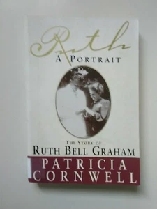 RUTH A PORTRAIT THE STORY OF RUTH BELL GRAHAM BY PATRICIA CORNWELL 1998... - Picture 1 of 12