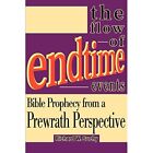 The Flow of Endtime Events: Bible Prophecy from a Prewr - Paperback NEW Richard