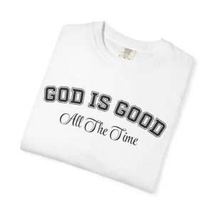 God Is Good All The Time Shirt, God Is Good All The Time Comfort color Shirt - Bild 1 von 31