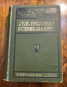 The Hoosier Schoolmaster by Edward Eggleston - 1894, ILLUS, Revised - Hardcover - Picture 1 of 6