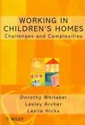 Working In Children's Homes : Challenges And Complexities, Paperback By Whita...