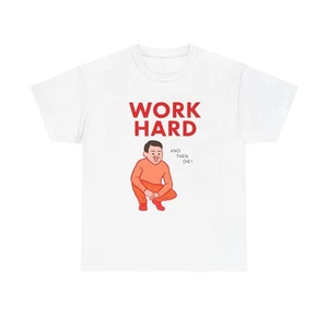 Work Hard And Then Die lustige Grafik T-Shirt Unisex Erwachsene NEU - Bild 1 von 21
