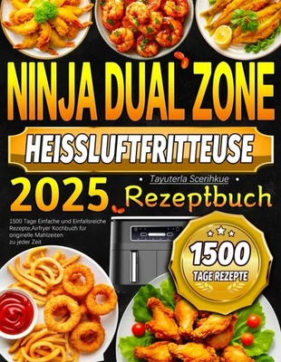 2025 - Ninja Dual Zone Heißluftfritteuse Rezeptbuch: 1500 Tage Airfryer Kochbuch - Bild 1 von 2