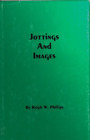 Jottings and Images, by Ralph W. Phillips (1992, Hardcover)
