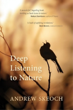 Andrew Skeoch Deep Listening to Nature (Paperback)