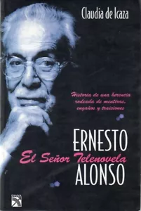 Ernesto Alonso El Señor Telenovela Claudia de Icaza 197 Páginas Planeta 2010 - Picture 1 of 2