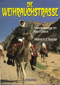 Die Weihrauchstrasse : Handelswege im alten Orient. Heinrich L. Kaster Ka 147183 - Picture 1 of 1
