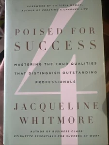 Poised for Success : Mastering the Four Qualities That Distinguish... - Picture 1 of 5