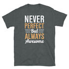 Never Perfect but Always Awesome Motywacyjna koszulka unisex z krótkim rękawem