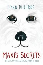 Maxi's Secrets: (or What You Can Learn from a Dog) by Plourde, Lynn