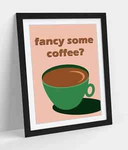 FANCY SOME COFFEE? KITCHEN QUOTE -FRAMED WALL ART POSTER PAPER PRINT - Picture 1 of 11