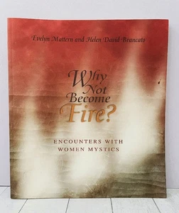 Why Not Become Fire? Encounters with Women Mystics 1999 Pbk Mysticism, Poetry - Picture 1 of 1