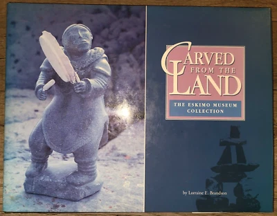 Vtg HC, Carved From the Land, Eskimo Museum Collection by Lorraine Brandson 1994 - Image 1 of 4