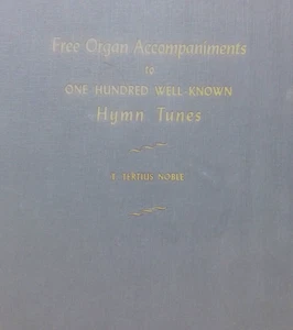 Free Organ Accompaniments To One Hundred Well Known Hymn Tunes Songbook Noble - Picture 1 of 7