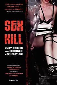 Sex Kill: Lustverbrechen, die eine Generation schockierten! Von David Jacobs wahres Verbrechensbuch - Bild 1 von 1