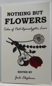 Nothing but Flowers by Jodi Cleghorn Post-Apocalyptic Love 2011 PB scarce book - Picture 1 of 13