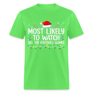 Most Likely to Watch All The Football Games T-Shirt - Picture 1 of 53