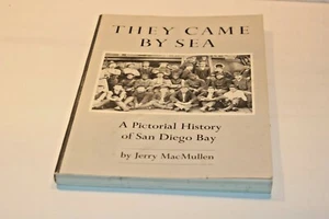 They Came by Sea San Diego Bay Pictorial History Jerry MacMullen 1988 California - Picture 1 of 5