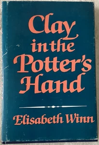 CLAY IN THE POTTER'S HAND By Elisabeth Winn/VERY GOOD 1988 FIRST EDITION HC/DJ - Bild 1 von 4