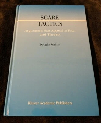 Scare Tactics: Arguments That Appeal to Fear and Threats: By Douglas Walton - Image 1 of 3