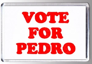 VOTE FOR PEDRO LARGE FRIDGE MAGNET - FREAKING AWESOME ! - Foto 1 di 1