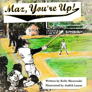 MAZ, YOU'RE UP! Bill Mazeroski's Winning HR for Kids, Go Pittsburgh Pirates! - Picture 1 of 2