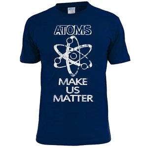 Mens Atoms Makes Us Matter Funny Science T Shirt - Picture 1 of 2
