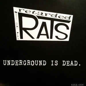 THE RETARDED RATS Underground Is Dead (7") - Bild 1 von 2