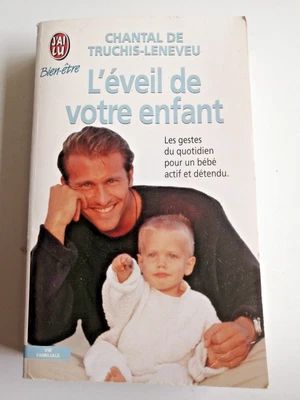 CHANTAL DE TRUCHIS LENEVEU - L'EVEIL DE VOTRE ENFANT - J'AI LU BIEN ETRE POCHE - Photo 1/3