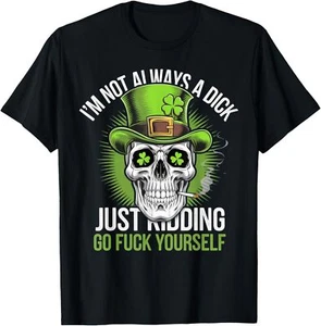 Skull I'm Not Always A Dick Just Kidding Go Yourself T-Shirt - Picture 1 of 5