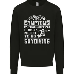 Symptoms I Just Need to Go Skydiving Funny Mens Sweatshirt Jumper - Picture 1 of 29