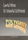 This is not book The Ideal Muslim: Lawful Wives Or Unlawful Girlfriends,Polygamy
