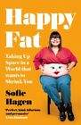 Happy Fat : Taking Up Space in a World That Wants to Shrink You, Paperback by...