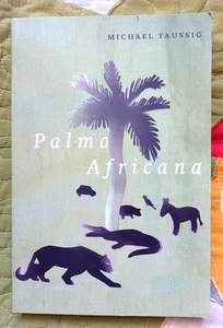 Palma Africana by Taussig, Michael [Trade Paperback] LIKE NEW | FREE LOCAL POST - Bild 1 von 2