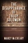 The Disappearance Of Trudy Solomon: Volume 1 By Mccreary, Marcy