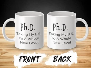 PHD Graduation Gift, Phd Taking My BS To A Whole New Level Mug, PHD Student Mug - Picture 1 of 5