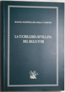 LA CUCHILLERIA SEVILLANA DEL SIGLO XVIII. Forton. Spanish Knife makers, Cutlery - Picture 1 of 9
