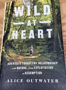 Wild at Heart : America's Turbulent Relationship with Nature, from Exploitation - Picture 1 of 2