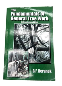 The Fundamentals of General Tree Work by GF Beranek 25th Anniversay Edition 2021 - Picture 1 of 8