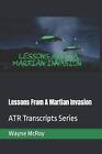 Lessons From A Martian Invasion Atr Transcripts Series By Wayne Mcroy Paperback