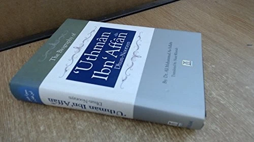 THE BIOGRAPHY OF UTHMAN IBN 'AFFAN (DHUN-NOORAYN) By Ali Muhammad As-sallabi - Image 1 of 1