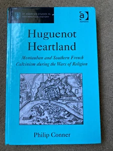 Huguenot Heartland: Montauban and Southern French Calvinism by Philip Conner - Picture 1 of 6