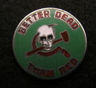 BETTER DEAD THAN RED LAPEL HAT PIN HAT PIN UP COLD WAR USSR US USA MILITARY VET