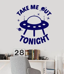 Vinyl Wall Decal Aliens Ship Quote Words Take Me Out Tonight Stickers (2779ig) - Picture 1 of 3