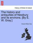 Edward William  The History and Antiquities of Newbury and Its Envir (Paperback)