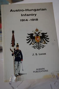 Austro Hungarian Infantry 1914-1918 by JS Lucas Almark Publishing 1973 - Picture 1 of 1