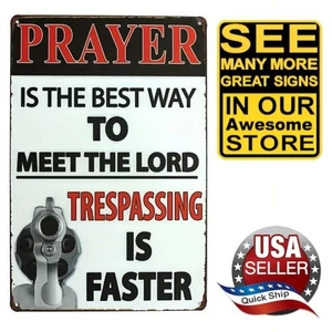 Metal Tin Sign • Prayer Is The Best Way To Meet The Lord • Trespassing Is Faster - Picture 1 of 9