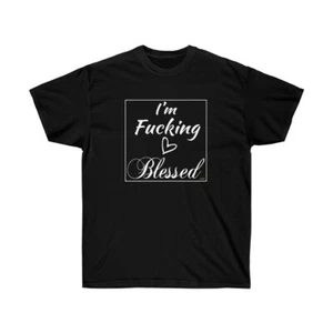 I'm F***ing Blessed T-Shirt, Blessed T-Shirt, Unisex Ultra Cotton Tee - Bild 1 von 9